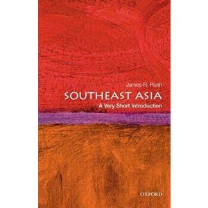 Southeast Asia: A Very Short Introduction, Paperback - James R. Rush imagine