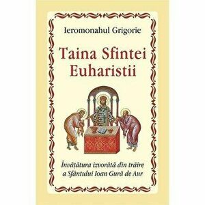 Taina Sfintei Euharistii - Ieromonah Grigorie imagine