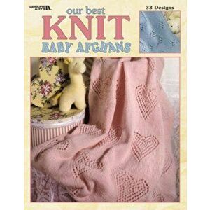 Our Best Knit Baby Afghans (Leisure Arts '3219), Paperback - Allan Ed. House imagine