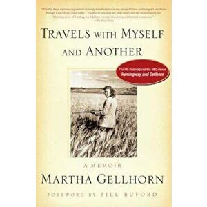 Travels with Myself and Another, Paperback - Martha Gellhorn imagine