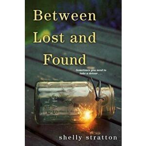 Between Lost and Found, Paperback - Shelly Stratton imagine