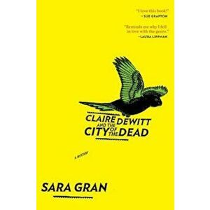 Claire DeWitt and the City of the Dead, Paperback - Sara Gran imagine