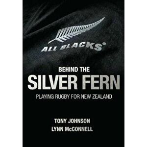 Behind the Silver Fern, Hardcover - Tony Johnson imagine