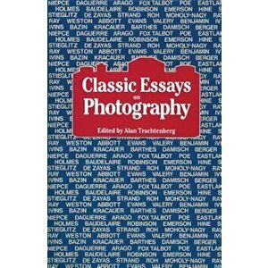 Classic Essays on Photography, Paperback - Alan Trachtenberg imagine