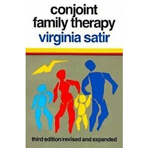 Conjoint Family Therapy: , Paperback - Virginia Satir imagine