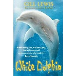White Dolphin, Paperback - Gill Lewis imagine