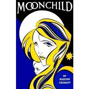 Moonchild: A Prologue, Paperback - Aleister Crowley imagine