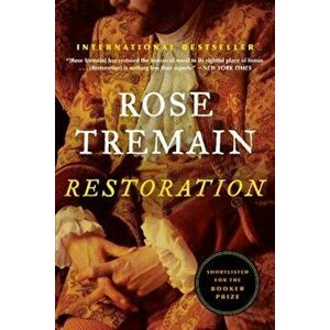Restoration, Paperback - Rose Tremain imagine