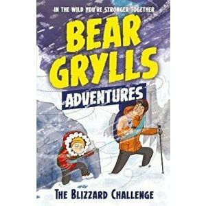 Bear Grylls Adventure 1: The Blizzard Challenge, Paperback - Bear Grylls imagine