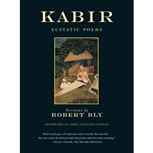 Kabir: Ecstatic Poems, Paperback - Robert Bly imagine