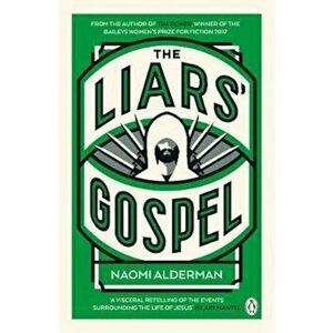 Liars' Gospel, Paperback - Naomi Alderman imagine
