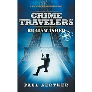 Brainwashed: Crime Travelers Spy School Mystery Series, Paperback - Paul Aertker imagine