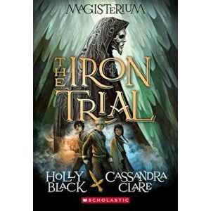The Iron Trial (Magisterium '1), Paperback - Holly Black imagine