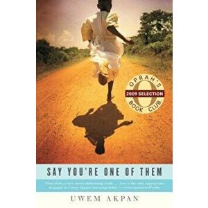 Say You're One of Them, Paperback - Uwem Akpan imagine
