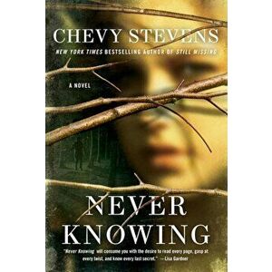 Never Knowing, Paperback - Chevy Stevens imagine