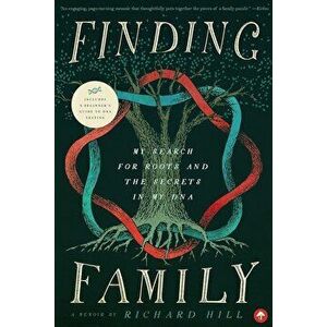 Finding Family: My Search for Roots and the Secrets in My DNA, Paperback - Richard Hill imagine