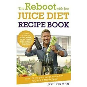 Reboot with Joe Juice Diet Recipe Book: Over 100 recipes ins, Paperback - Joe Cross imagine