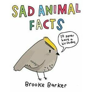 Sad Animal Facts, Hardcover - Brooke Barker imagine