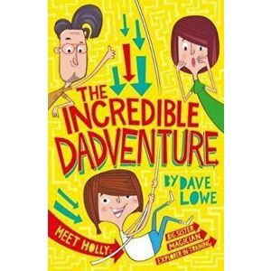 Incredible Dadventure, Paperback - Dave Lowe imagine