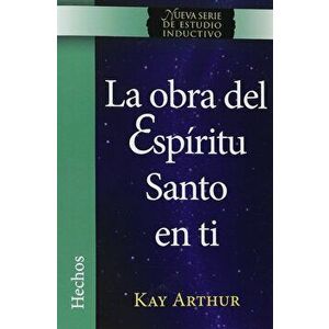 La Obra del Espiritu Santo En Ti (Hechos) / The Holy Spirit Unleashed in You (Acts), Paperback - Kay Arthur imagine