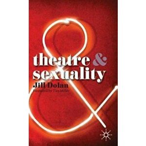 Theatre and Sexuality, Paperback - Jill Dolan imagine