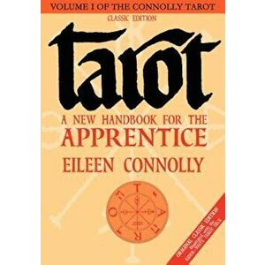 Tarot: A New Handbook for the Apprentice, Classic Edition, Paperback - Eileen Connolly imagine