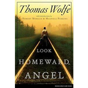 Look Homeward, Angel: A Story of the Buried Life, Paperback - Thomas Wolfe imagine