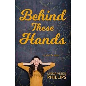 Behind These Hands, Paperback - Linda Vigen Phillips imagine