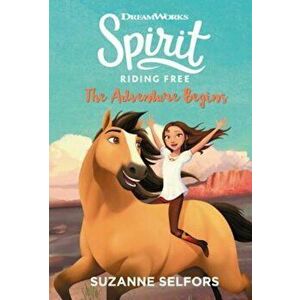 Spirit Riding Free: The Adventure Begins, Hardcover - Suzanne Selfors imagine