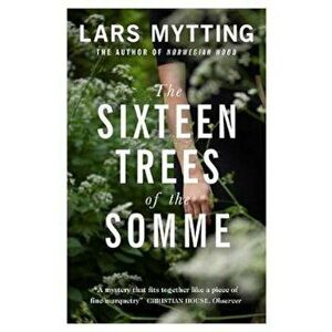 Sixteen Trees of the Somme, Paperback - Lars Mystting imagine