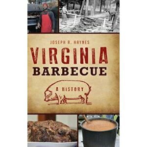 Virginia Barbecue: A History, Hardcover - Joseph R. Haynes imagine