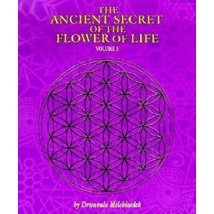 The Ancient Secret of the Flower of Life, Paperback - Drunvalo Melchizedek imagine
