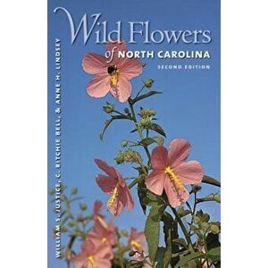 Wild Flowers of North Carolina, 2nd Ed., Paperback - William S. Justice imagine