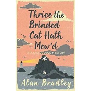 Thrice the Brinded Cat Hath Mew'd, Paperback - Alan Bradley imagine