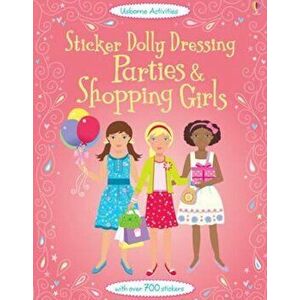 Sticker Dolly Dressing Parties and Shopping Girls, Paperback - Fiona Watt imagine