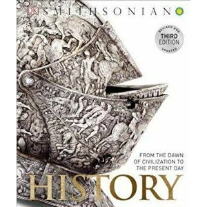 History: From the Dawn of Civilization to the Present Day, Hardcover - Adam Hart-Davis imagine