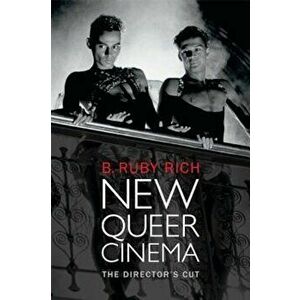New Queer Cinema: The Director's Cut, Paperback - B. Ruby Rich imagine