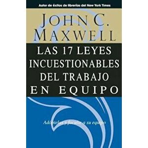 Las 17 Leyes Incuestionables del Trabajo en Equipo = The 17 Indisputable Laws of Teamwork, Paperback - John C. Maxwell imagine