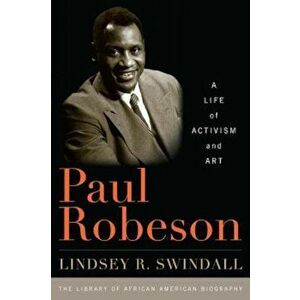 Paul Robeson: A Life of Activism and Art, Paperback - Lindsey R. Swindall imagine