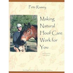 Making Natural Hoof Care Work for You: A Hands-On Manual for Natural Hoof Care All Breeds of Horses and All Equestrian Disciplines for Horse Owners, F imagine