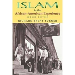 Islam in the African-American Experience, Second Edition, Paperback - Richard Brent Turner imagine
