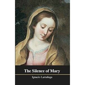The Silence of Mary, Paperback - Ignacio Larranaga imagine