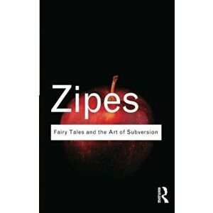 Fairy Tales and the Art of Subversion, Paperback - Jack Zipes imagine