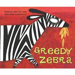 Greedy Zebra, Paperback - Mwenye Hadithi imagine