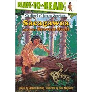 Sacagawea and the Bravest Deed, Paperback - Stephen Krensky imagine