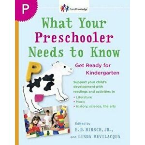 What Your Preschooler Needs to Know: Read-Alouds to Get Ready for Kindergarten, Paperback - E. D. Hirsch imagine