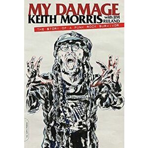 My Damage: The Story of a Punk Rock Survivor, Paperback - Keith Morris imagine