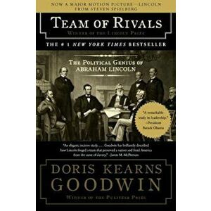 Team of Rivals: The Political Genius of Abraham Lincoln, Paperback - Doris Kearns Goodwin imagine