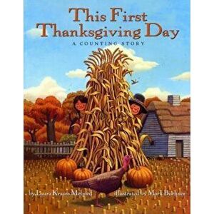 This First Thanksgiving Day: A Counting Story, Paperback - Laura Krauss Melmed imagine