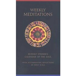 Weekly Meditations: Rudolf Steiner's the Calendar of the Soul with Reflections, Paperback - Rudolf Steiner imagine